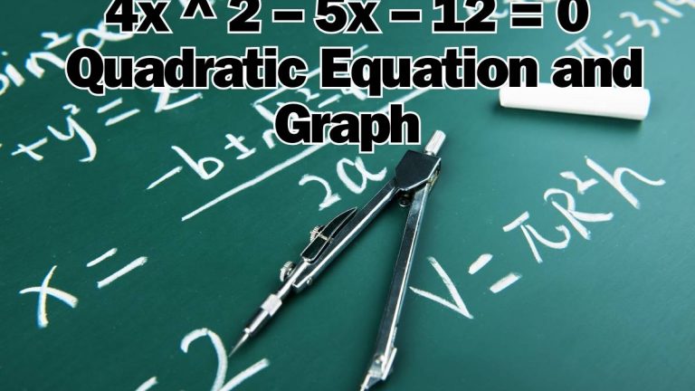 4x ^ 2 – 5x – 12 = 0: Quadratic Equation